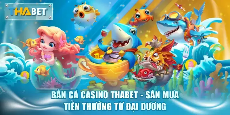 Bắn Cá Thabet - Sân Chơi Săn Thưởng Đại Dương Có 102 - GOVAN.WEBSITE
