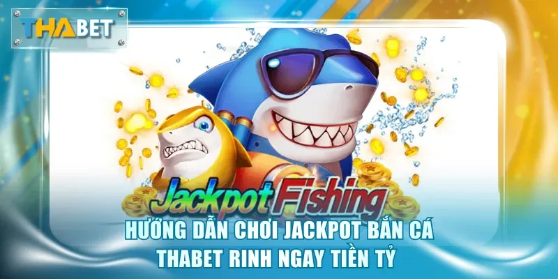 Bắn Cá Thabet - Sân Chơi Săn Thưởng Đại Dương Có 102 - GOVAN.WEBSITE