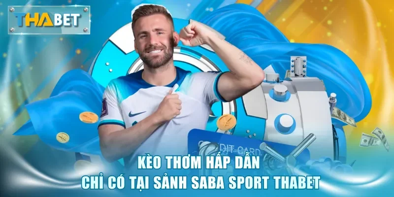 Saba Sport Thabet - Sảnh Thể Thao Bắt Kèo Thơm Ăn Trọn Lãi - GOVAN.WEBSITE