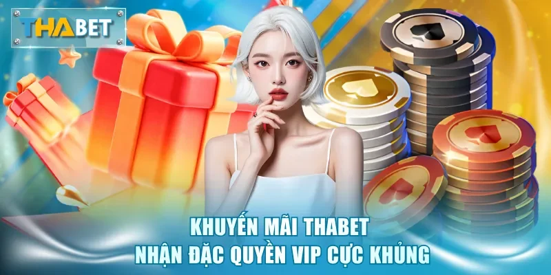 Khuyến Mãi Thabet - Tri Ân Hội Viên Với Quà Tặng Cực Khủng - GOVAN.WEBSITE