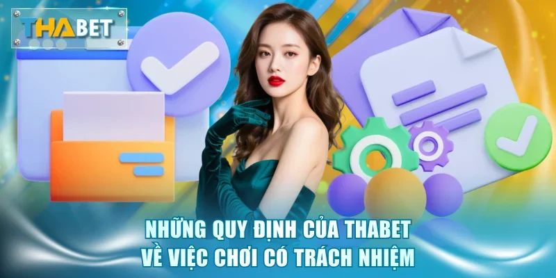 Điều Khoản Chơi Có Trách Nhiệm Dành Cho Hội Viên Thabet - GOVAN.WEBSITE