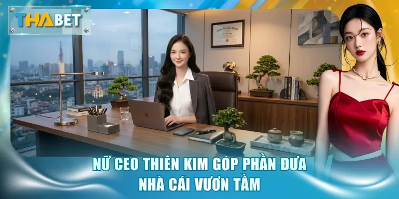 CEO Thiên Kim - Tầm Nhìn Chiến Lược Đưa Thabet Vươn Xa - GOVAN.WEBSITE