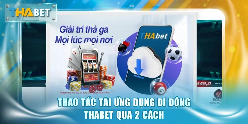 Tải App Thabet - Chơi Game 24/7 Trên Di Động Siêu Mượt - GOVAN.WEBSITE