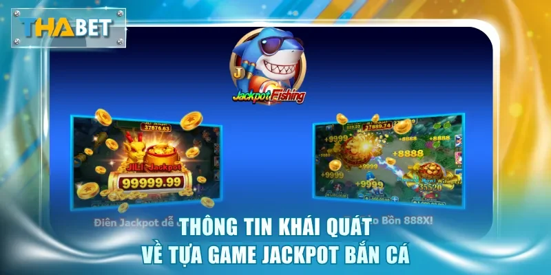 Hướng Dẫn Chơi Jackpot Bắn Cá Thabet Rinh Ngay Tiền Tỷ - GOVAN.WEBSITE