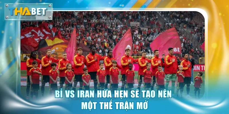 Soi Kèo Bỉ vs Iran 2h00 22/6 Giải World Cup 2026 - GOVAN.WEBSITE