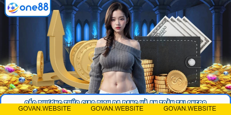 Rút Tiền ONE88 - Click Là Nhận Thưởng, An Toàn Và Siêu Tốc - GOVAN.WEBSITE
