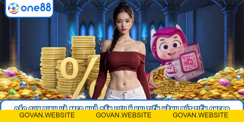 Rút Tiền ONE88 - Click Là Nhận Thưởng, An Toàn Và Siêu Tốc - GOVAN.WEBSITE