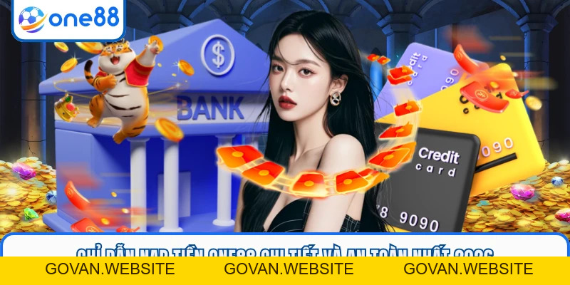 Nạp Tiền ONE88 - Hướng Dẫn Chi Tiết, An Toàn Năm 2026 - GOVAN.WEBSITE