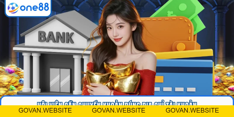 Nạp Tiền ONE88 - Hướng Dẫn Chi Tiết, An Toàn Năm 2026 - GOVAN.WEBSITE