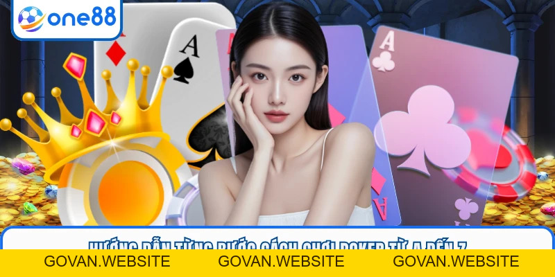 Cách Chơi Poker Cực Đỉnh - Bứt Phá Kỹ Năng Cùng ONE88 - GOVAN.WEBSITE
