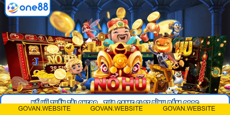 Nổ Hũ Thần Tài ONE88 - Tựa Game Slot Đình Đám 2026 - GOVAN.WEBSITE