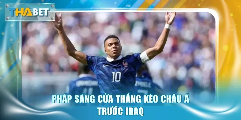 Soi Kèo Pháp vs Iraq 4h00 23/6 Giải World Cup 2026 - GOVAN.WEBSITE