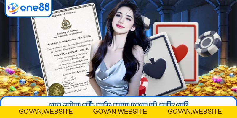 Giấy Phép Hoạt Động ONE88 - Tiêu Chuẩn Vận Hành Minh Bạch - GOVAN.WEBSITE