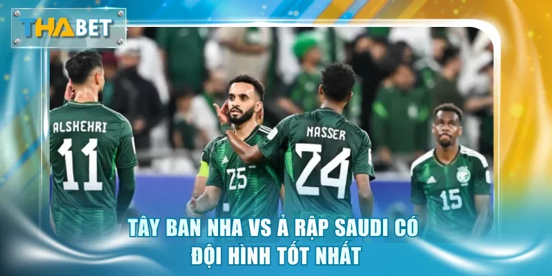 Soi Kèo Tây Ban Nha vs Ả Rập Saudi 23h00 21/6 Giải World Cup 2026 - GOVAN.WEBSITE